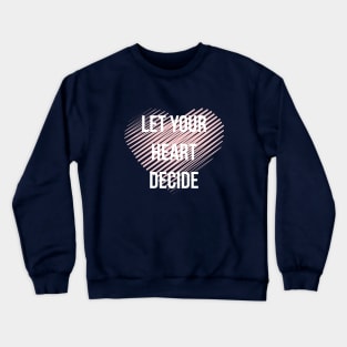 Let Your Heart Decide Millennial Pink Crewneck Sweatshirt